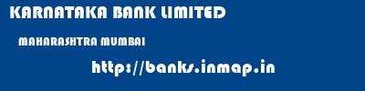 KARNATAKA BANK LIMITED  MAHARASHTRA MUMBAI    banks information 